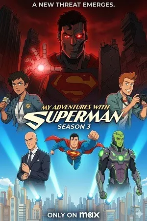 My Adventures with Superman 2026 Season 3 English Audio WEB-DL | Hindi Dubbed Movie [EP 05 Added]